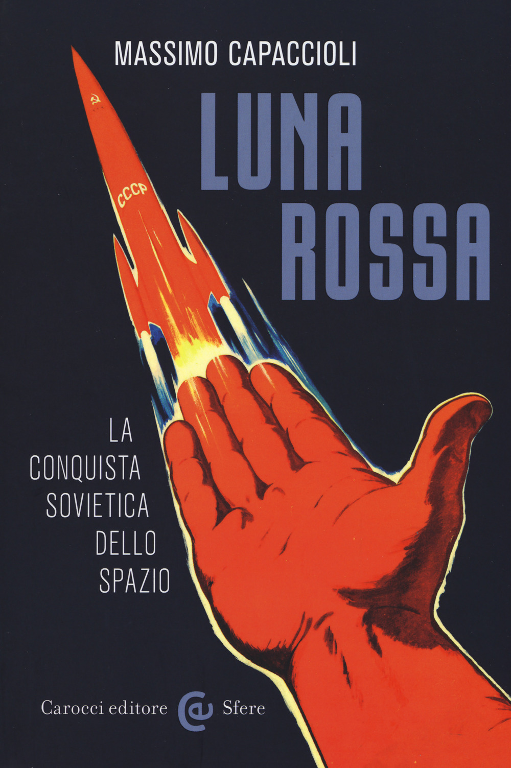 Libro Luna rossa. La conquista sovietica dello spazio di Massimo Capaccioli - ean 9788843094974 - Carocci