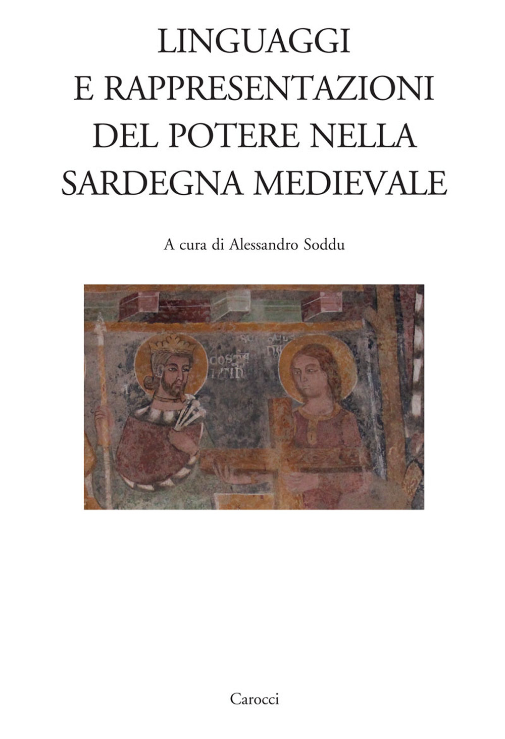 Libro Linguaggi e rappresentazioni del potere nella Sardegna medievale di  - ean 9788843099412 - Carocci