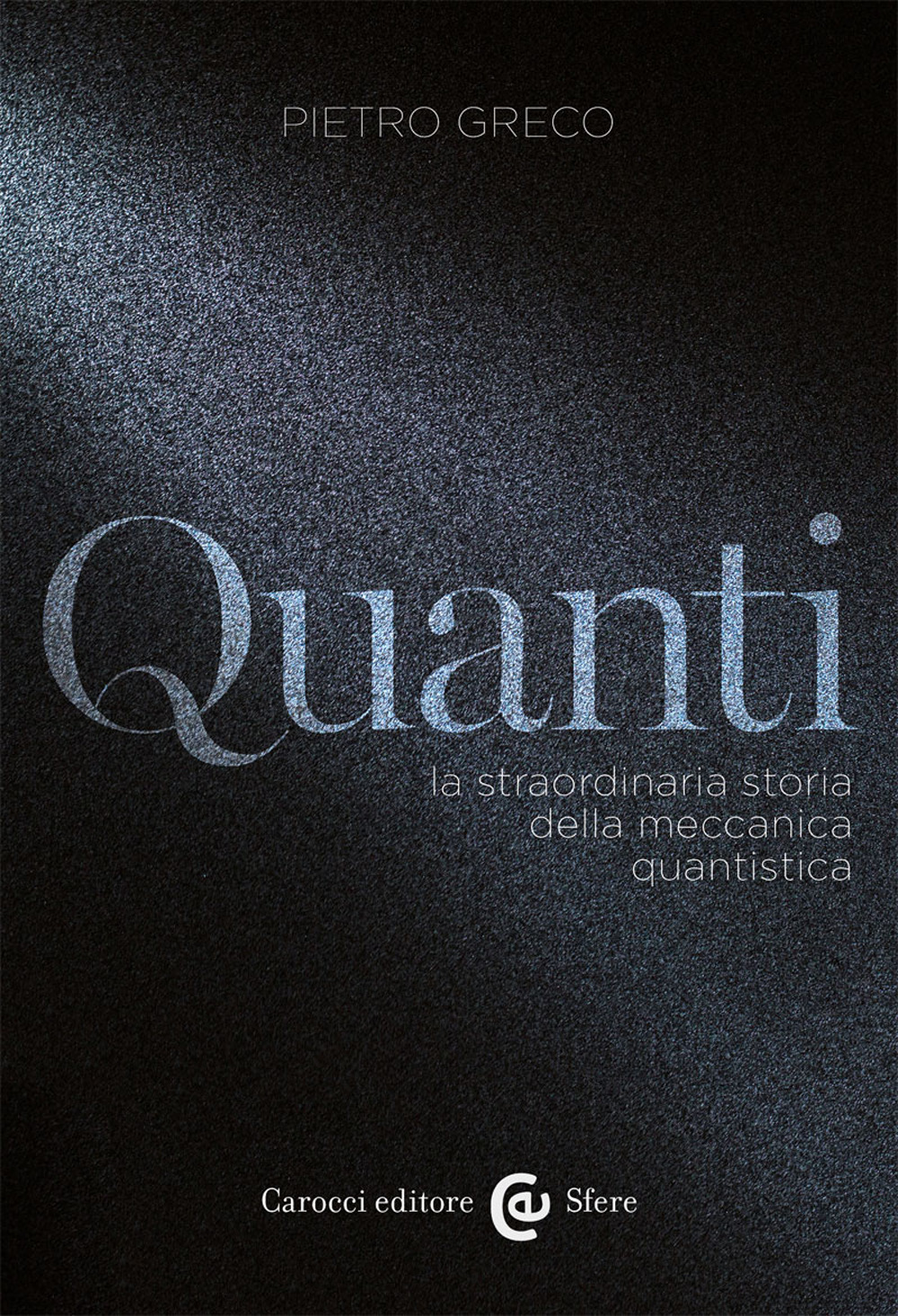 Libro Quanti. La straordinaria storia della meccanica quantistica di Pietro Greco - ean 9788843099566 - Carocci