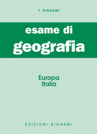 Libro Esame di geografia. Europa-Italia di Felicina Bignami - ean 9788843307098 - Bignami
