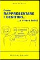 Libro Come rappresentare i genitori... e vivere felici di Rita Di Goro - ean 9788843325115 - Bignami