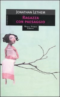 Libro Ragazza con paesaggio di Jonathan Lethem - ean 9788843801886 - Tropea