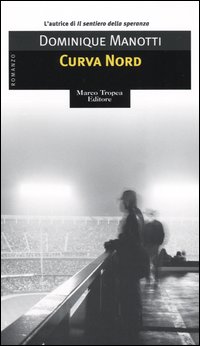 Libro Curva Nord di Dominique Manotti - ean 9788843803613 - Tropea