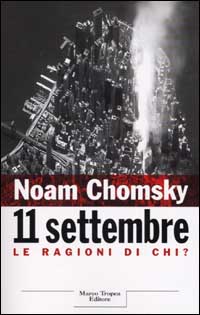 Libro 11 settembre. Le ragioni di chi? di Noam Chomsky - ean 9788843803620 - Tropea