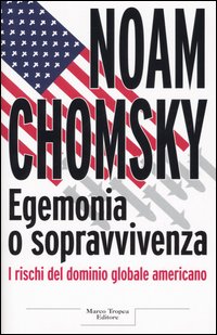 Libro Egemonia o sopravvivenza di Noam Chomsky - ean 9788843804603 - Tropea