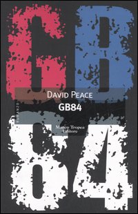 Libro GB 84 di David Peace - ean 9788843804788 - Tropea