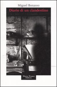 Libro Diario di un clandestino di Miguel Bonasso - ean 9788843805389 - Tropea