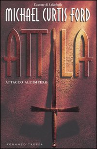 Libro Attila. Attacco all'impero di Michael C. Ford - ean 9788843805617 - Tropea