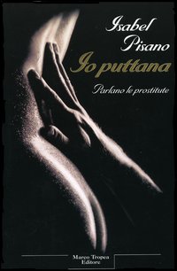 Libro Io puttana. Parlano le prostitute di Isabel Pisano - ean 9788843805662 - Tropea
