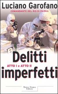 Libro Delitti imperfetti. Atto I e atto II di Luciano Garofano - ean 9788843806102 - Tropea