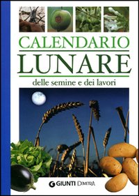 Libro Calendario lunare delle semine e dei lavori di  - ean 9788844025861 - Demetra