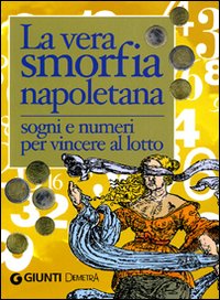 Libro vera smorfia napoletana. Sogni e numeri per vincere al lotto di  - ean 9788844027728 - Demetra