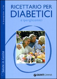 Libro Ricettario per diabetici e iperglicemici di Giuseppe Sangiorgi Cellini; Annamaria Toti - ean 9788844028572 - Demetra