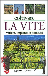 Libro Coltivare la vite. Varietà