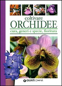 Libro Coltivare orchidee. Cura