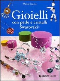 Libro Gioielli con perle e cristalli Swarovski di Marisa Lupato - ean 9788844032906 - Demetra