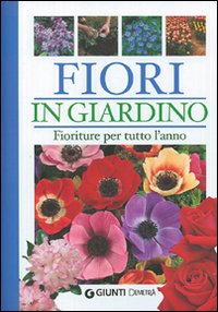 Libro Fiori in giardino. Fioriture per tutto l'anno di Margherita Neri - ean 9788844035501 - Demetra