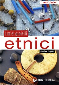 Libro miei gioielli etnici di Marisa Lupato - ean 9788844036713 - Demetra