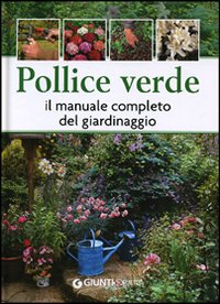 Libro Pollice verde. Il manuale completo del giardinaggio di  - ean 9788844040864 - Demetra