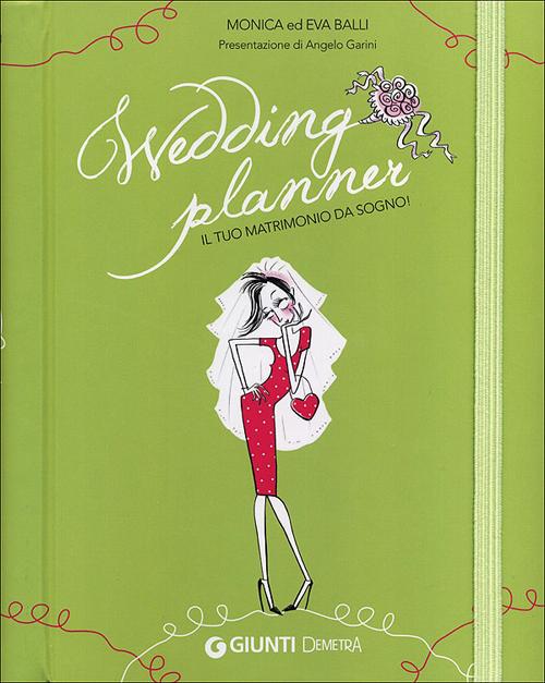 Libro Wedding planner. Il mio matrimonio da sogno di Monica Balli; Eva Balli - ean 9788844042615 - Demetra
