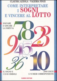 Libro Come interpretare i sogni e vincere al lotto di Claudia Azzola; Valeria Finzi - ean 9788845060670 - Fabbri