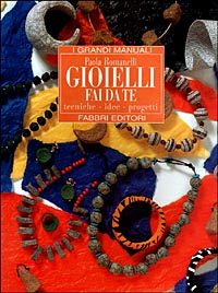 Libro Gioielli fai da te di Paola Romanelli - ean 9788845078354 - Fabbri