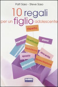 Libro Dieci regali per un figlio adolescente di Patt Saso; Steve Saso - ean 9788845113123 - Fabbri
