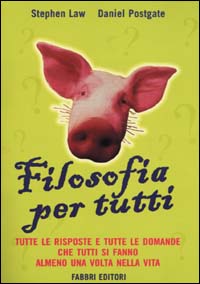 Libro Filosofia per tutti di Stephen Law; Daniel Postgate - ean 9788845127052 - Fabbri