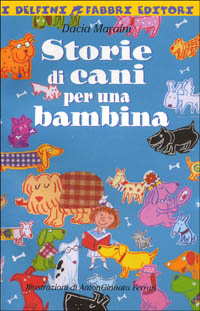 Libro Storie di cani per una bambina di Dacia Maraini - ean 9788845127618 - Fabbri