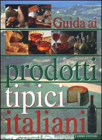 Libro Guida ai prodotti tipici italiani di  - ean 9788845127786 - Fabbri