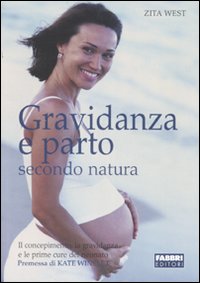 Libro Gravidanza e parto secondo natura di Zita West - ean 9788845128080 - Fabbri