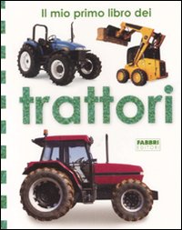 Libro mio primo libro dei trattori di  - ean 9788845138904 - Fabbri