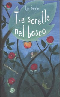 Libro Tre sorelle nel bosco di Lyn Gardner - ean 9788845143687 - Fabbri
