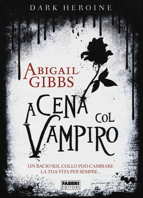 Libro A cena col vampiro. Dark heroine di Abigail Gibbs - ean 9788845198137 - Fabbri