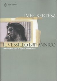 Libro vessillo britannico di Imre Kertész - ean 9788845212062 - Bompiani