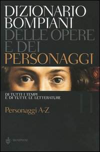 Libro Dizionario Bompiani delle opere e dei personaggi di tutti i tempi e di tutte le letterature di  - ean 9788845232404 - Bompiani