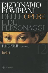 Libro Dizionario Bompiani delle opere e dei personaggi di tutti i tempi e di tutte le letterature di  - ean 9788845232411 - Bompiani
