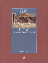 Libro Fiabe centimetropolitane di Elio - ean 9788845232855 - Bompiani