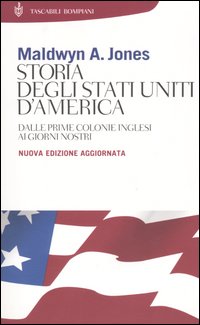 Libro Storia degli Stati Uniti d'America. Dalle prime colonie inglesi ai giorni nostri di Maldwyn A. Jones - ean 9788845233579 - Bompiani