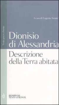 Libro Descrizione della terra abitata. Testo greco a fronte di Dionisio di Alessandria - ean 9788845233722 - Bompiani