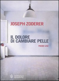 Libro dolore di cambiare pelle di Joseph Zoderer - ean 9788845233883 - Bompiani