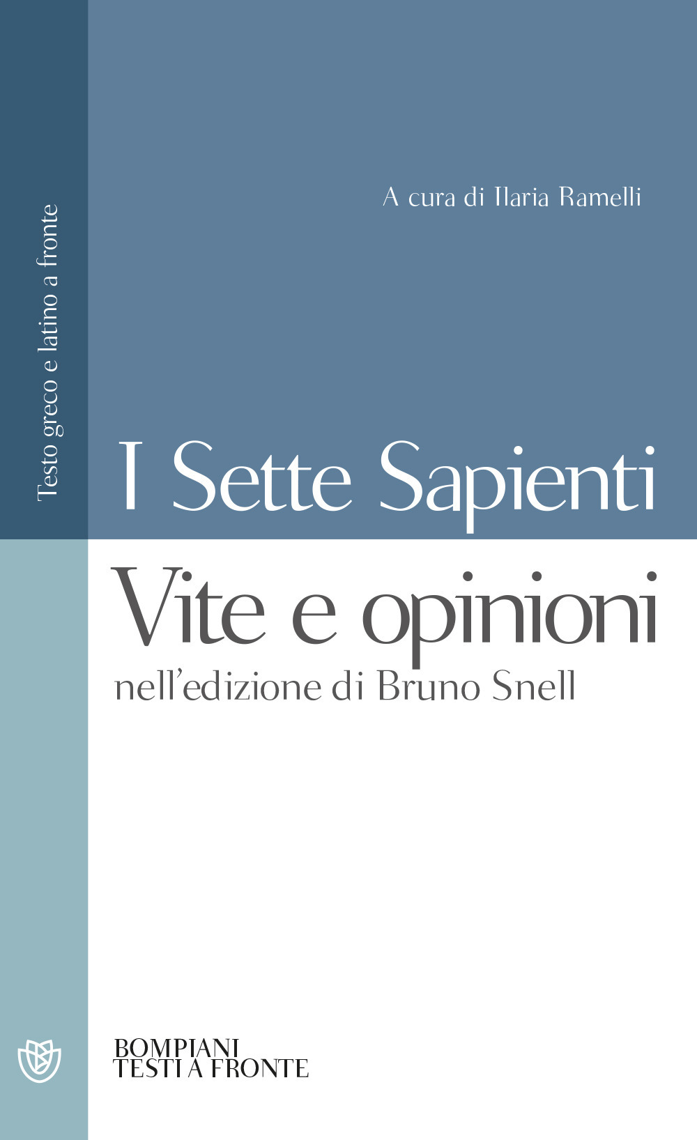 Libro sette sapienti. Vite e opinioni. Nell'edizione di Bruno Snell. Testo greco e latino a fronte di  - ean 9788845233975 - Bompiani