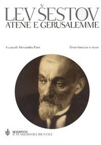 Libro Atene e Gerusalemme. Testo francese e russo a fronte di Lev Sestov - ean 9788845239632 - Bompiani
