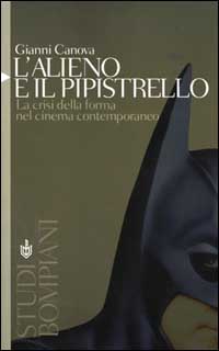 Libro alieno e il pipistrello. La crisi della forma nel cinema contemporaneo di Gianni Canova - ean 9788845243240 - Bompiani