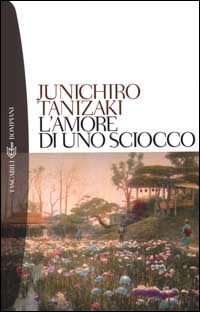 Libro amore di uno sciocco di Junichiro Tanizaki - ean 9788845243738 - Bompiani