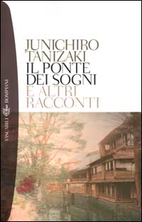 Libro ponte dei sogni di Junichiro Tanizaki - ean 9788845243769 - Bompiani