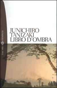 Libro Libro d'ombra di Junichiro Tanizaki - ean 9788845243783 - Bompiani