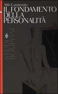 Libro fondamento della personalità di Aldo Carotenuto - ean 9788845245633 - Bompiani