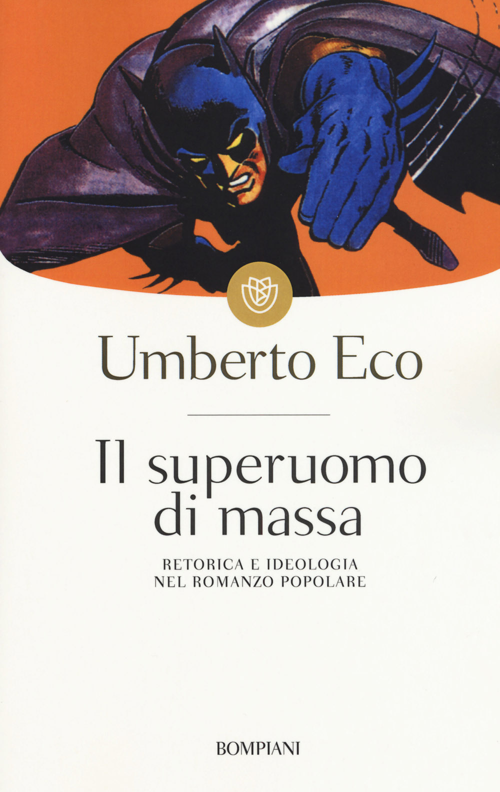 Libro superuomo di massa. Retorica e ideologia nel romanzo popolare di Umberto Eco - ean 9788845247859 - Bompiani