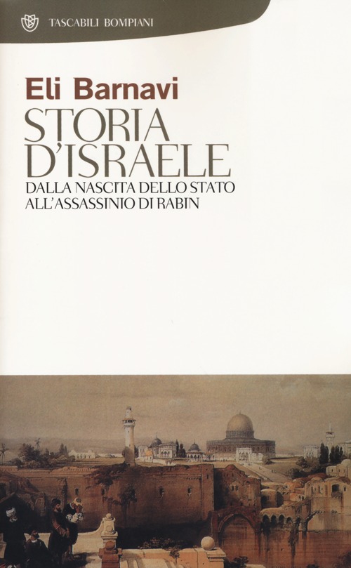 Libro Storia d'Israele. Dalla nascita dello Stato all'assassinio di Rabin di Eli Barnavi - ean 9788845248016 - Bompiani